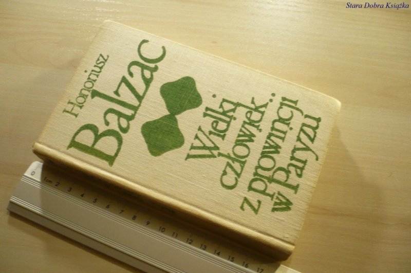 WIELKI CZŁOWIEK Z PROWINCJI W PARYŻU - Balzac 1972