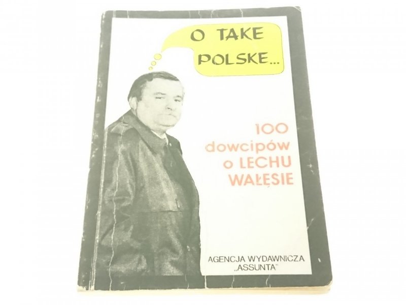 O TAKE POLSKE... 100 DOWCIPÓW O LECHU WAŁĘSIE