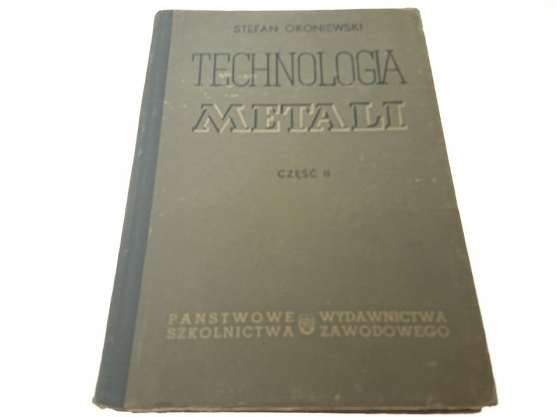 TECHNOLOGIA METALI CZĘŚCI OD 1 DO 3 - Okoniewski