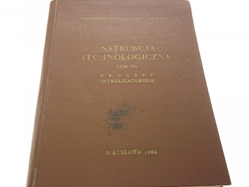 INSTRUKCJA TECHNOLOGICZNA TOM VII PROCESY...1965