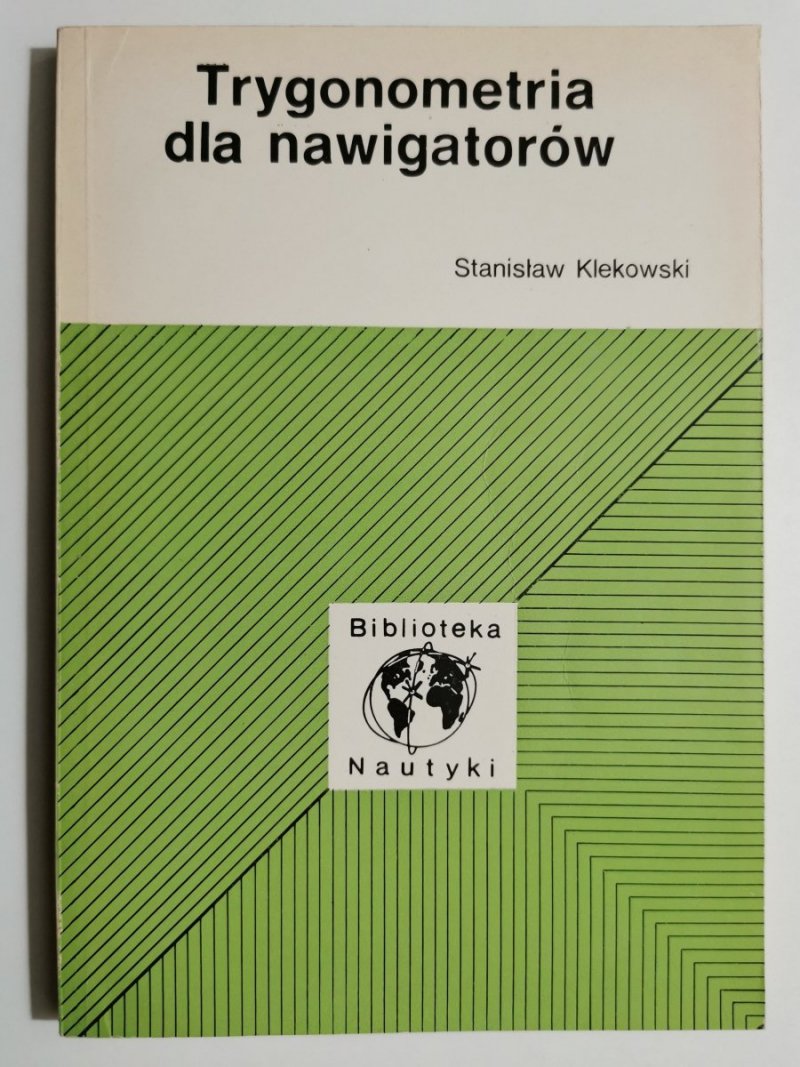 TRYGONOMETRIA DLA NAWIGATORÓW - Stanisław Klekowski 
