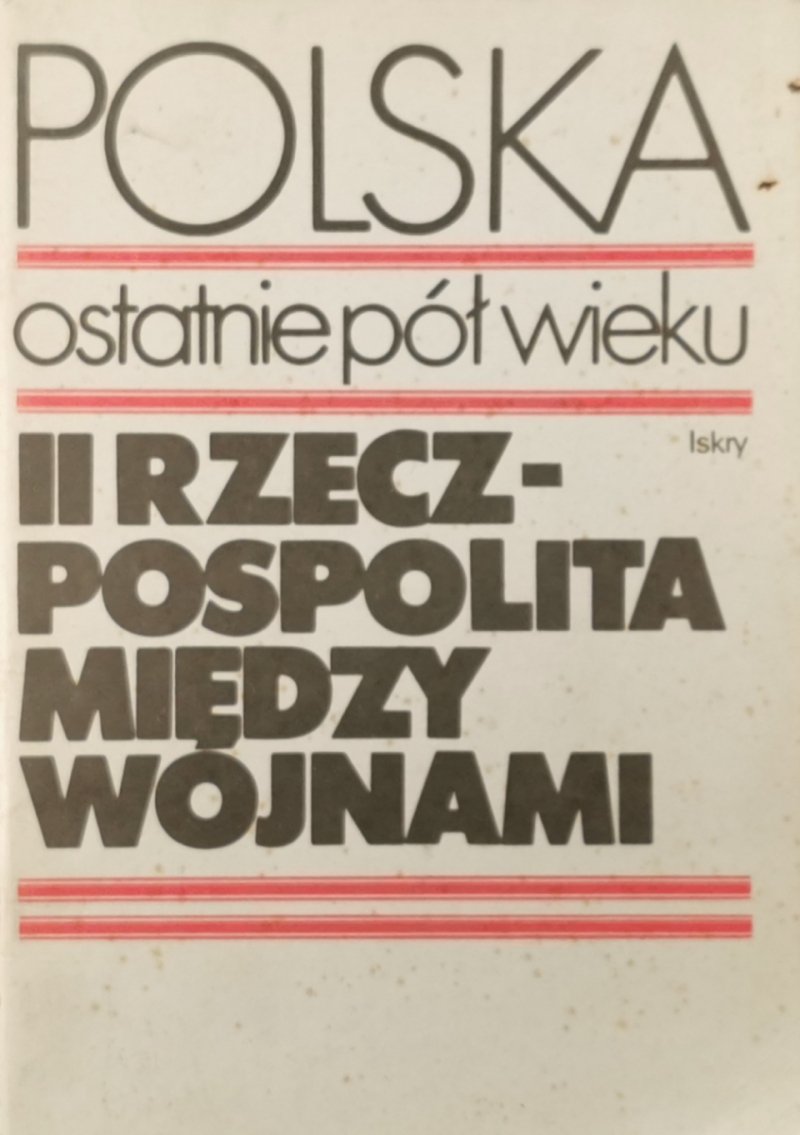 POLSKA OSTATNIE PÓŁ WIEKU. II RZECZPOSPOLITA MIĘDZYWOJENNA - Andrzej Skrzypka