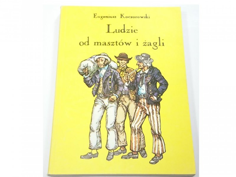 LUDZIE OD MASZTÓW I ŻAGLI - Eugeniusz Koczorowski 
