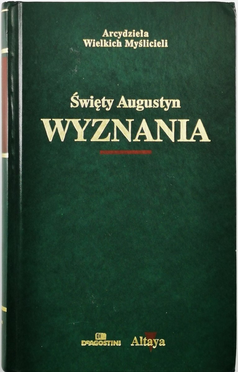 ŚWIĘTY AUGUSTYN WYZNANIA - Święty Augustyn