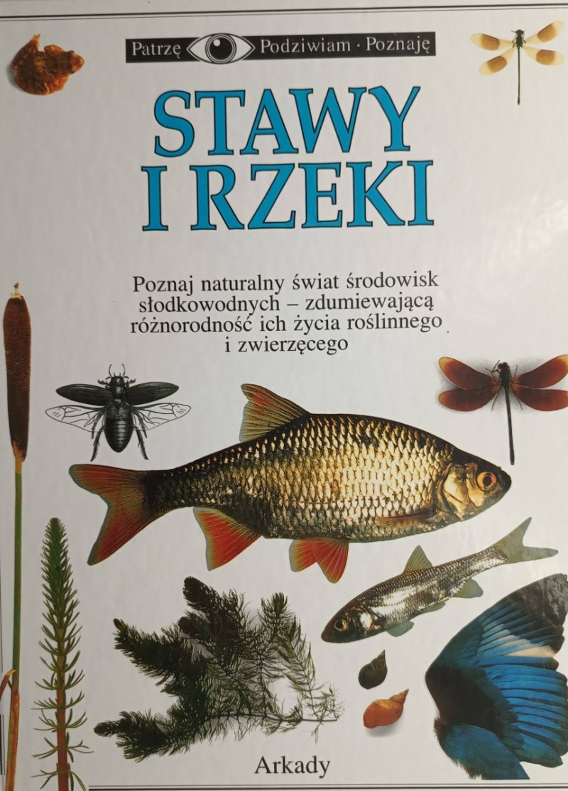 PATRZĘ. PODZIWIAM. POZNAJE. STAWY I RZEKI