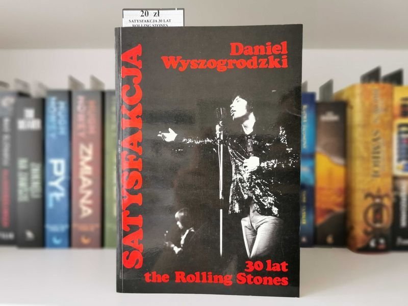 Satysfakcja. 30 lat the Rolling Stones - Daniel Wyszogrodzki