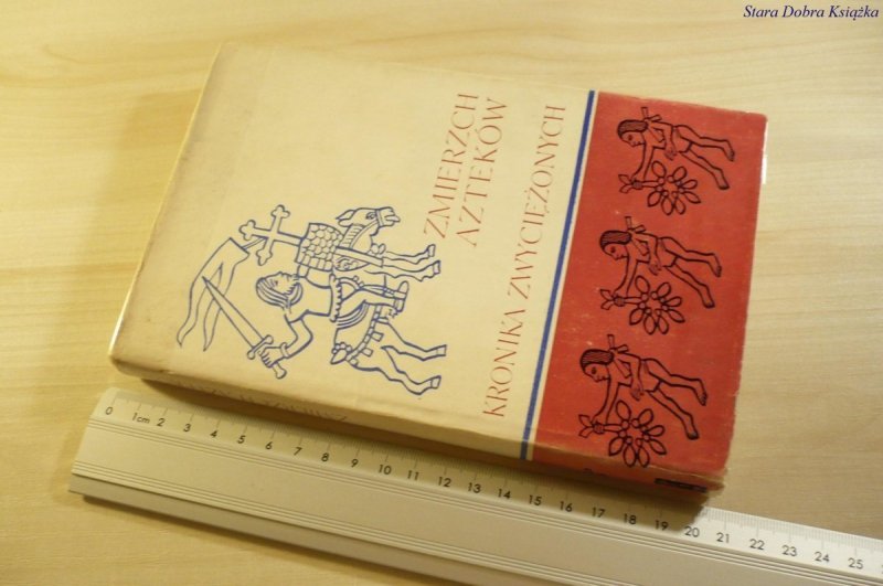 ZMIERZCH AZTEKÓW. KRONIKA ZWYCIĘŻONYCH 1967