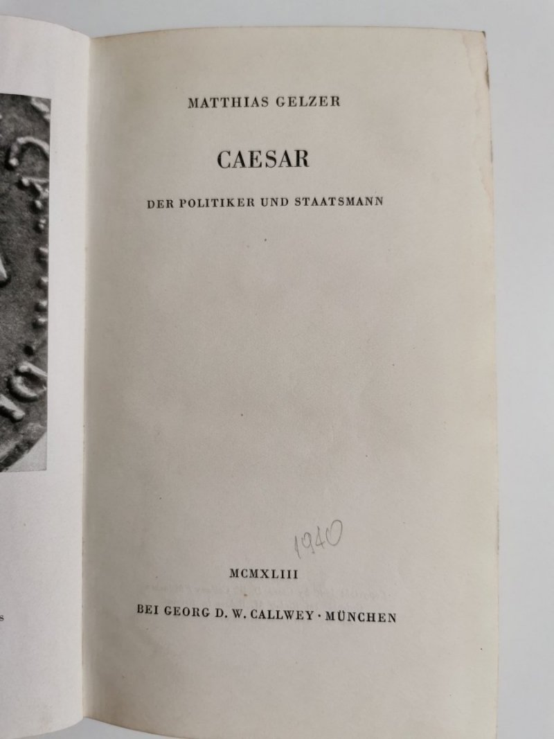 CAESAR. DER POLITIKER UND STAATSMANN - Matthias Gelzer 1940