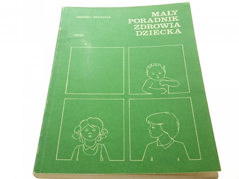MAŁY PORADNIK ZDROWIA DZIECKA - A. Początek 1980