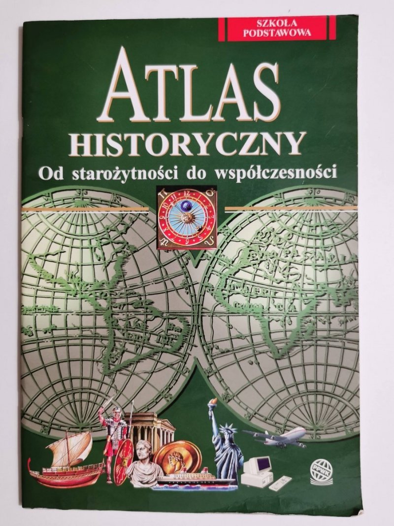 ATLAS HISTORYCZNY. OD STAROŻYTNOŚCI DO WSPÓŁCZESNOŚCI. SZKOŁA PODSTAWOWA 2001