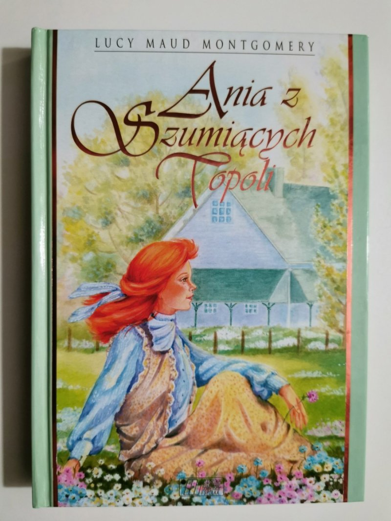 ANIA Z SZUMIĄCYCH TOPOLI - Lucy Maud Montgomery