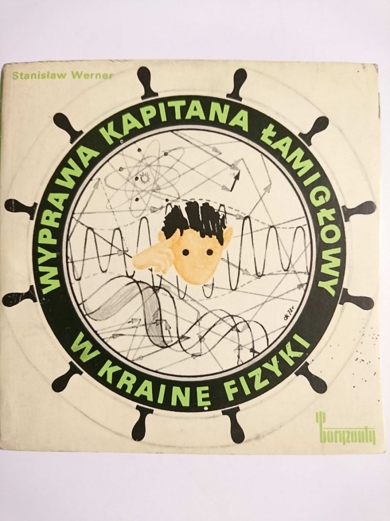 WYPRAWA KAPITANA ŁAMIGŁOWY W KRAINIE FIZYKI - Stanisław Werner 1975