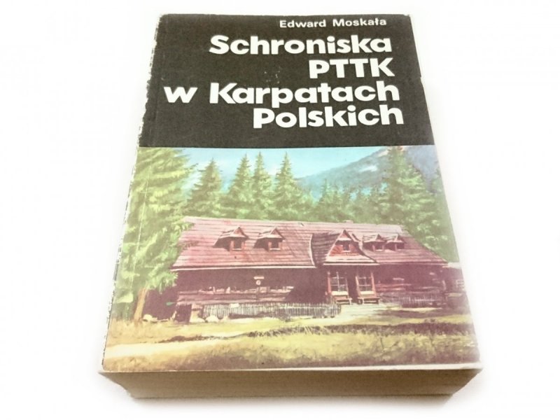 SCHRONISKA PTTK W KARPATACH POLSKICH - E. Moskała