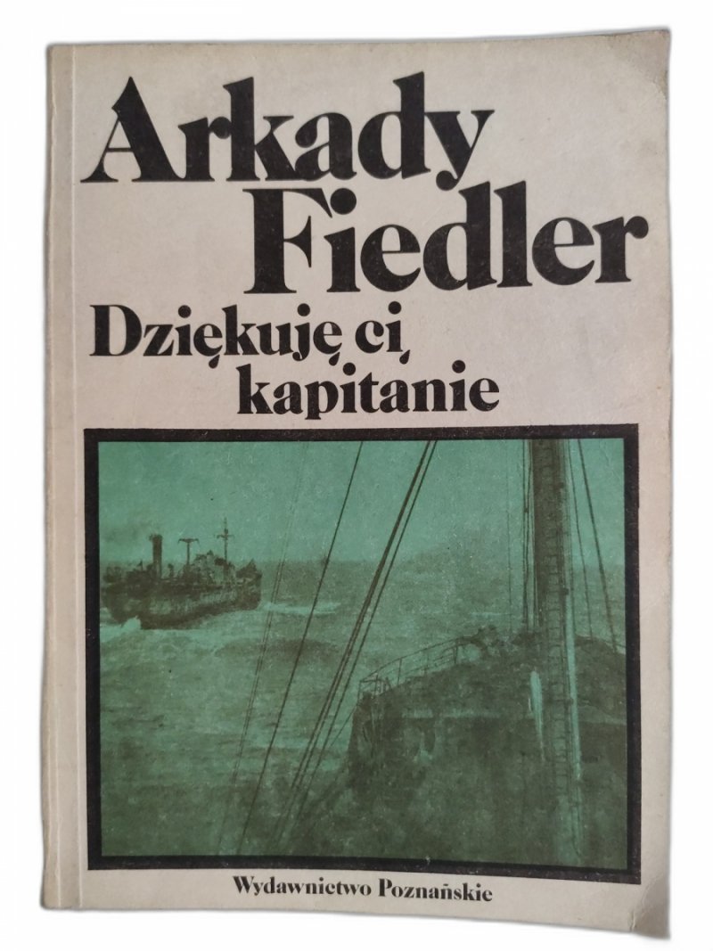 DZIĘKUJE CI, KAPITANIE - Arkady Fiedler