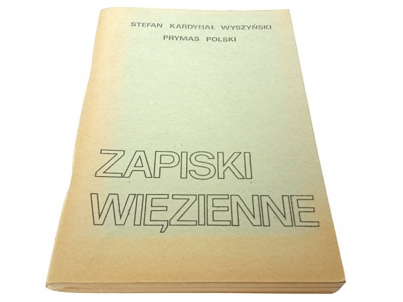 ZAPISKI WIĘZIENNE - Stefan Kardynał Wyszyński 1982