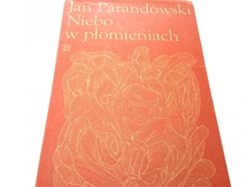 NIEBO W PŁOMIENIACH - Jan Parandowski 1976