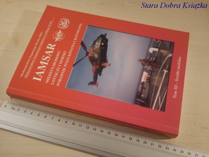 IAMSAR LOTNICZY I MORSKI PORADNIK TOM III