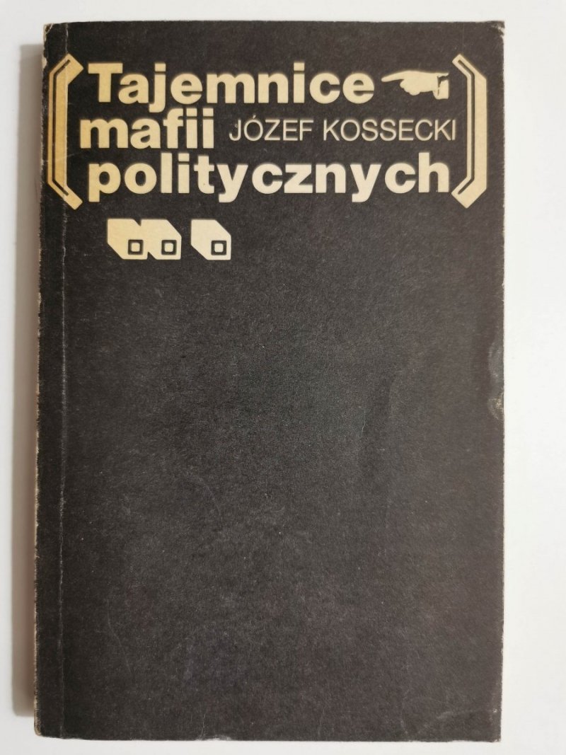 TAJEMNICE MAFII POLITYCZNYCH - Józef Kossecki 1978