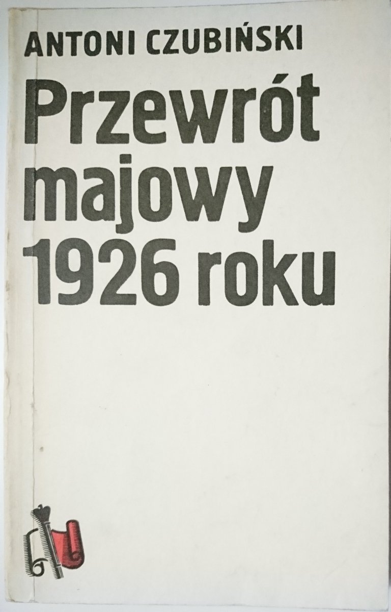PRZEWRÓT MAJOWY 1926 ROKU - Antoni Czubiński 1989