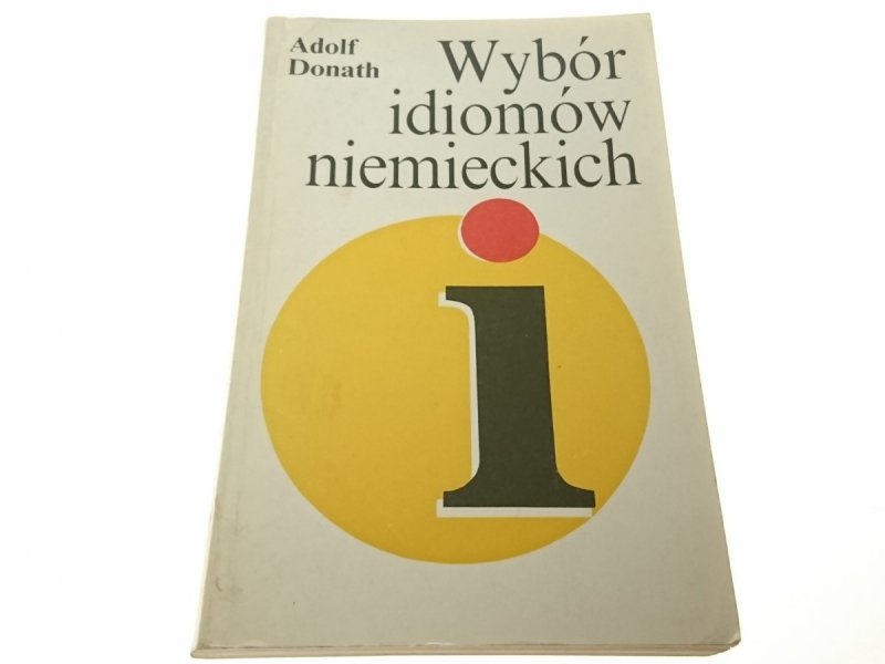 WYBÓR IDIOMÓW NIEMIECKICH - Adolf Donath 1991