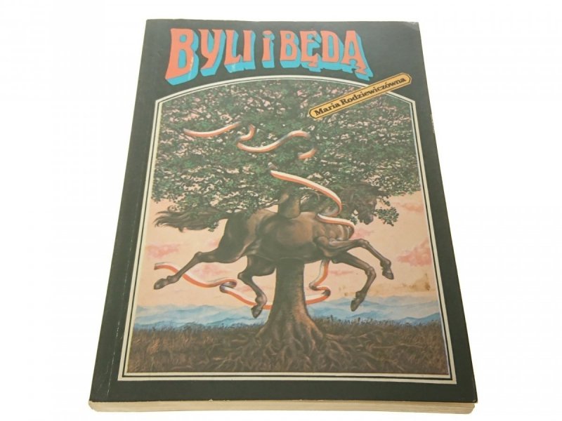 BYLI I BĘDĄ - Maria Rodziewiczówna 1991