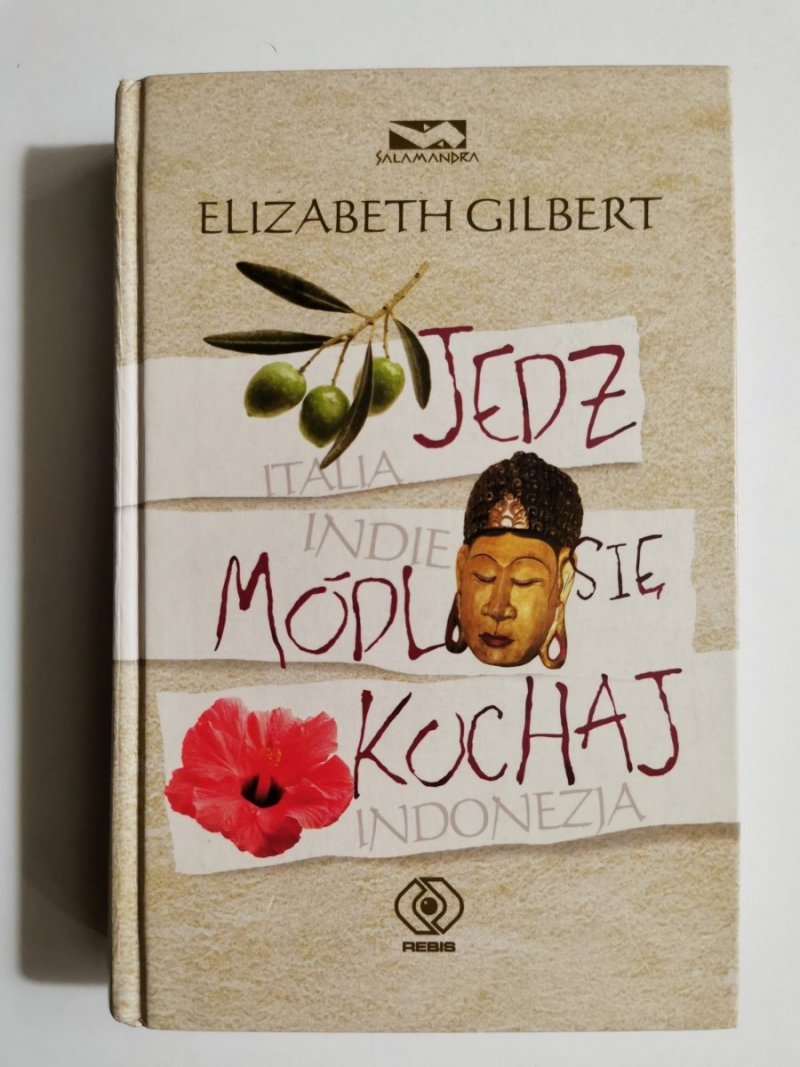 JEDZ MÓDL SIĘ I KOCHAJ - Elizabeth Gilbert 