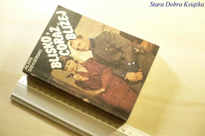 BLISKO, CORAZ BLIŻEJ TOM II Albin Siekierski 1983