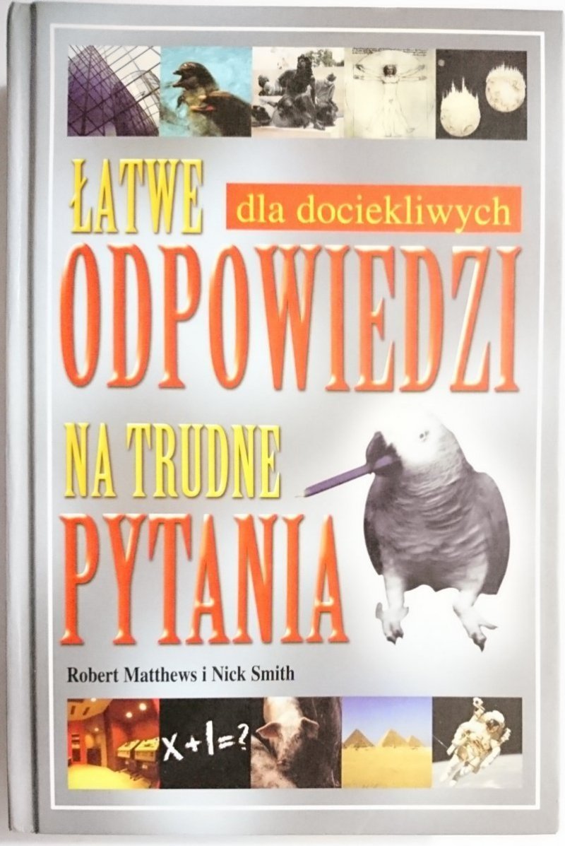 ŁATWE ODPOWIEDZI NA TRUDNE PYTANIA - Robert Matthews i Nick Smith 2003