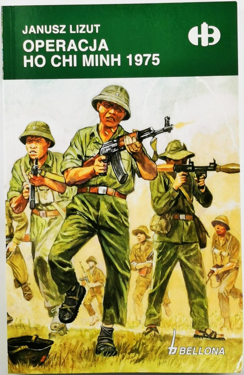 OPERACJA HO CHI MINH 1975 - Janusz Lizut