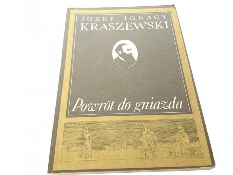 POWRÓT DO GNIAZDA - Józef Ignacy Kraszewski (1986)