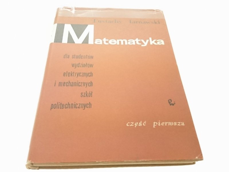 MATEMATYKA CZĘŚĆ 1 - Eustachy Tarnawski 1963