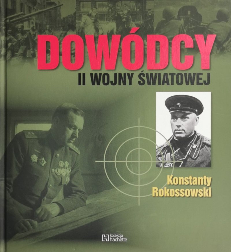 DOWÓDCY II WOJNY ŚWIATOWEJ – KONSTANTY ROKOSSOWSKI
