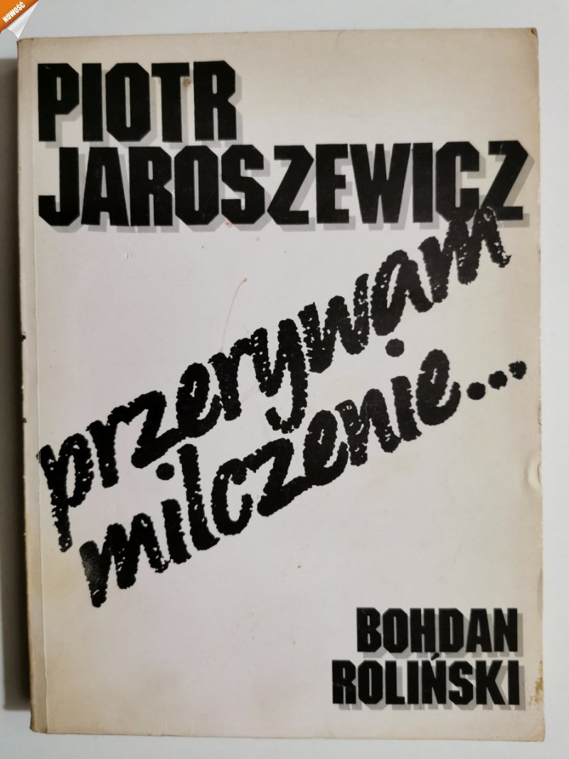 PRZERYWAM MILCZENIE - Piotr Jaroszewicz
