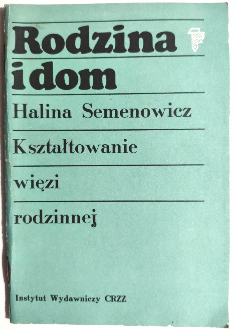 KSZTAŁTOWANIE WIĘZI RODZINNEJ - Halina Semenowicz