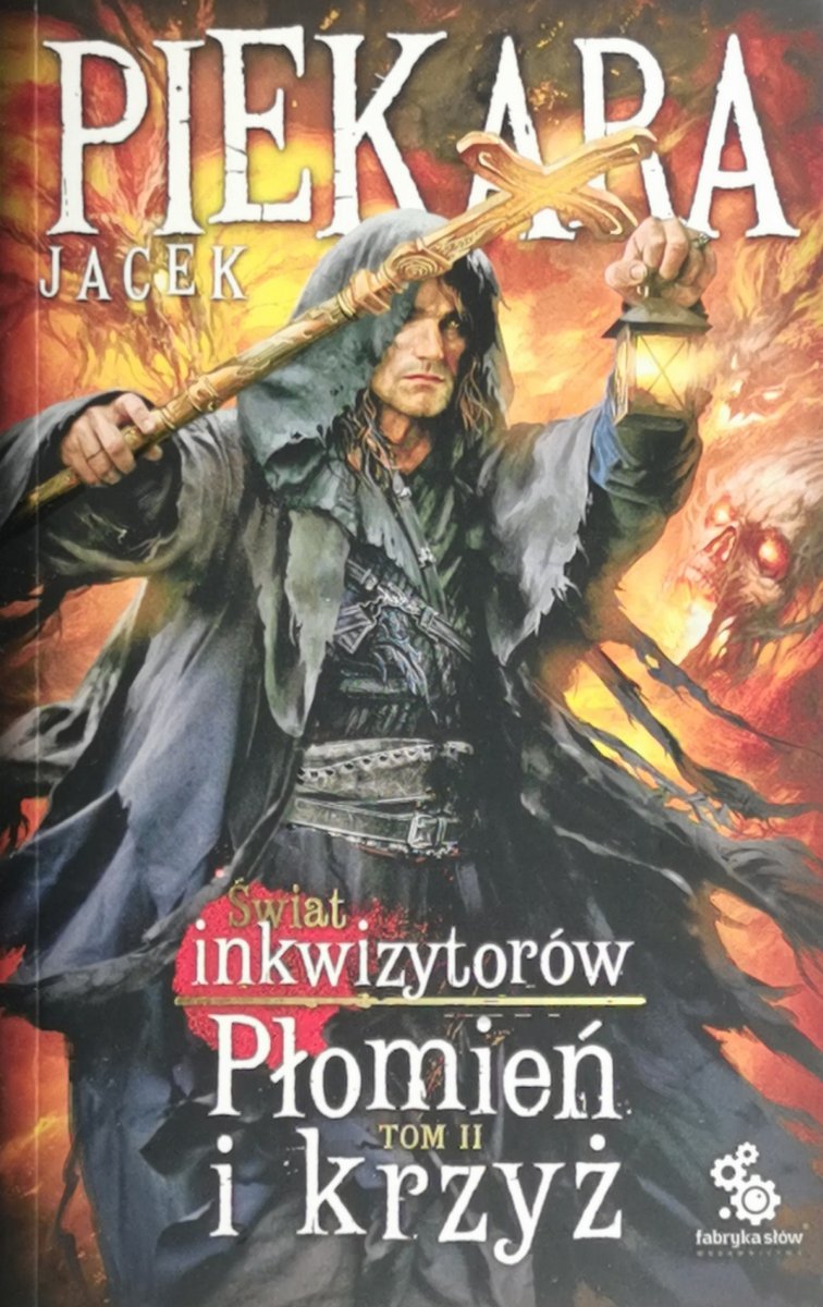 ŚWIAT INKWIZYTORÓW. PŁOMIEŃ I KRZYŻ TOM II - Jacek Piekara