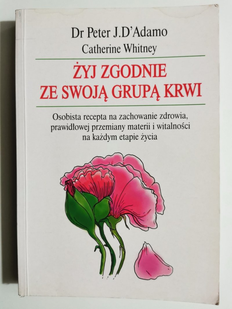 ŻYJ ZGODNIE ZE SWOJĄ GRUPĄ KRWI - Peter J. D’Adamo