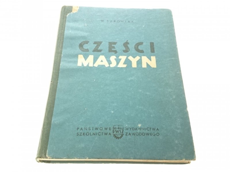 CZĘŚCI MASZYN - Mgr inż. Wiktor Surowiak 1958