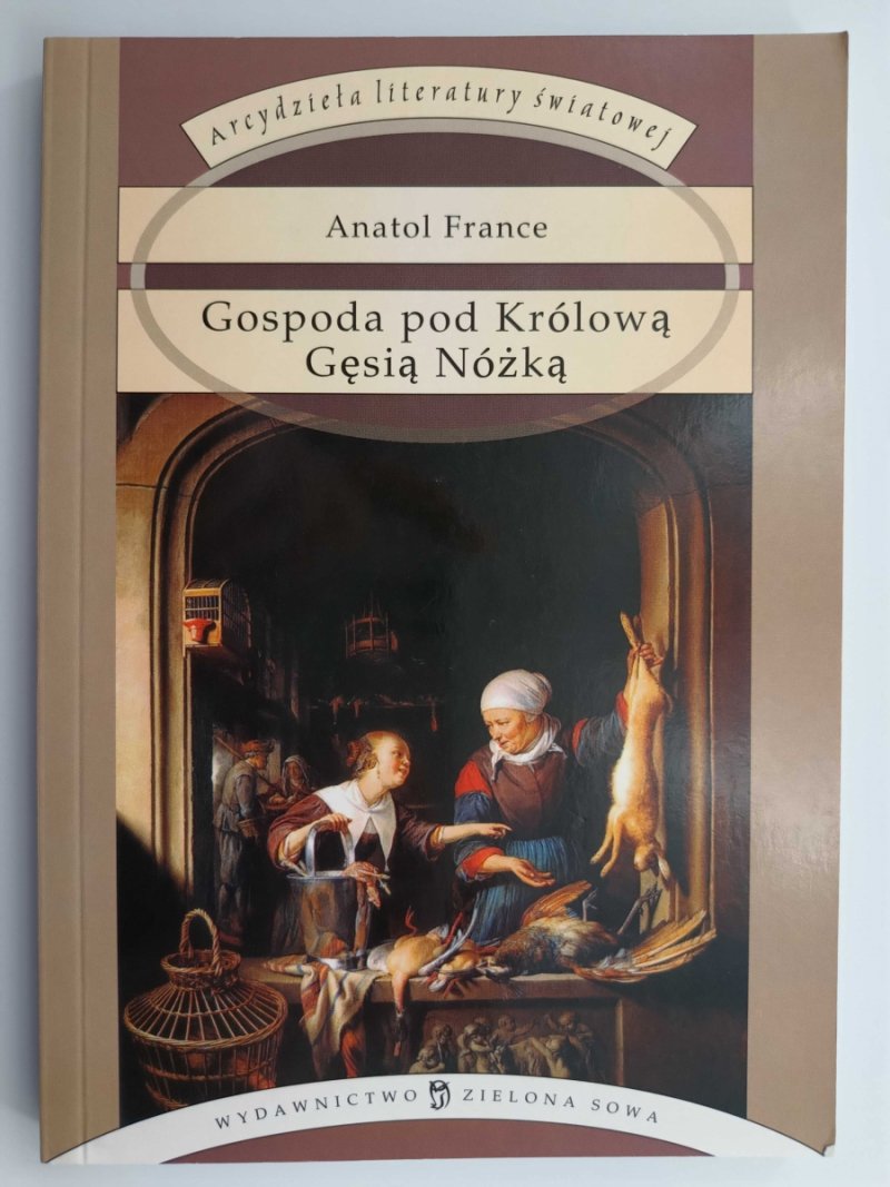 GOSPODA POD KRÓLOWĄ GĘSIĄ NÓŻKĄ - Anatol France