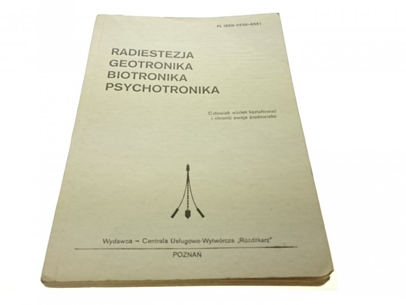 RADIESTEZJA GEOTRONIKA BIOTRONIKA PSYCHOTRONIKA