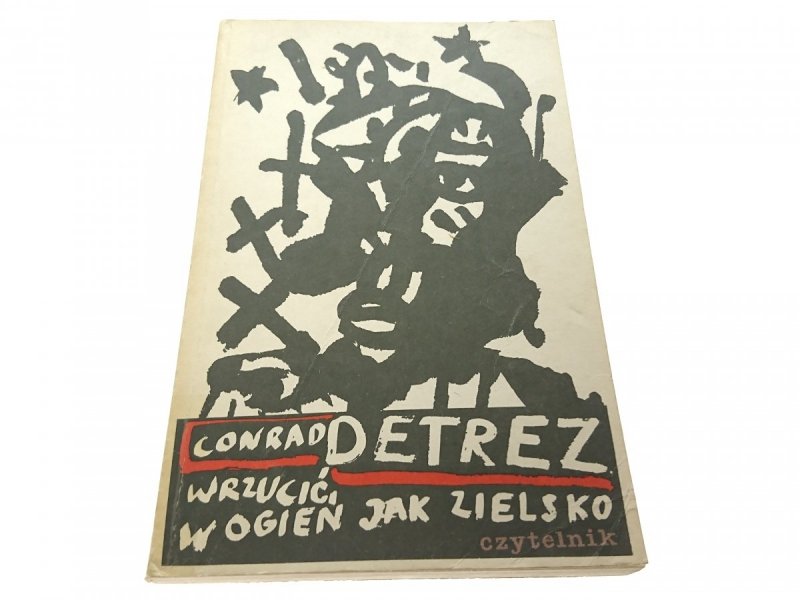 WRZUCIĆ W OGIEŃ JAK ZIELSKO - Conrad Detrez (1987)