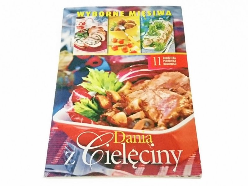 WYBORNE MIĘSIWA. DANIA Z CIELĘCINY