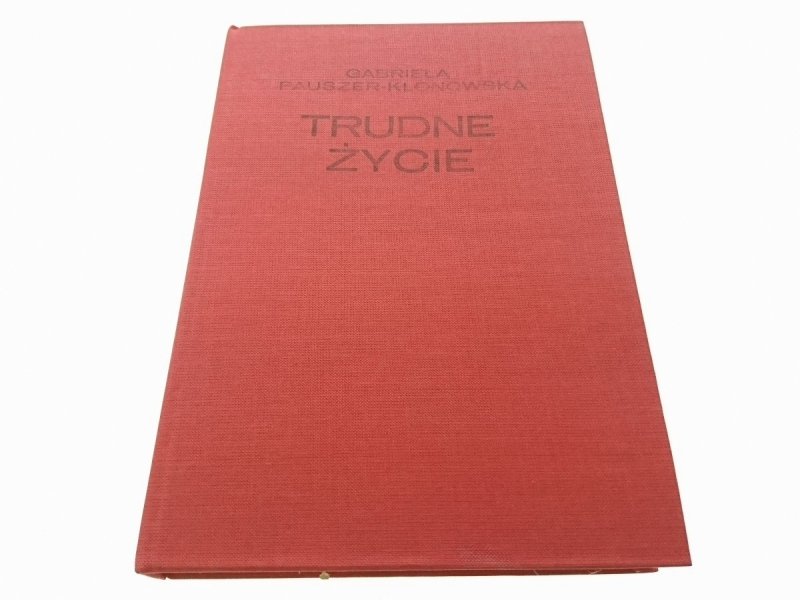 TRUDNE ŻYCIE - Gabriela Pauszer-Klonowska 1981