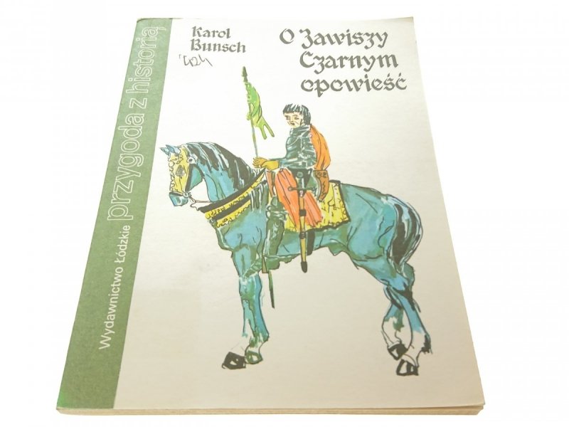 O ZAWISZY CZARNYM OPOWIEŚĆ - Karol Bunsch 1987