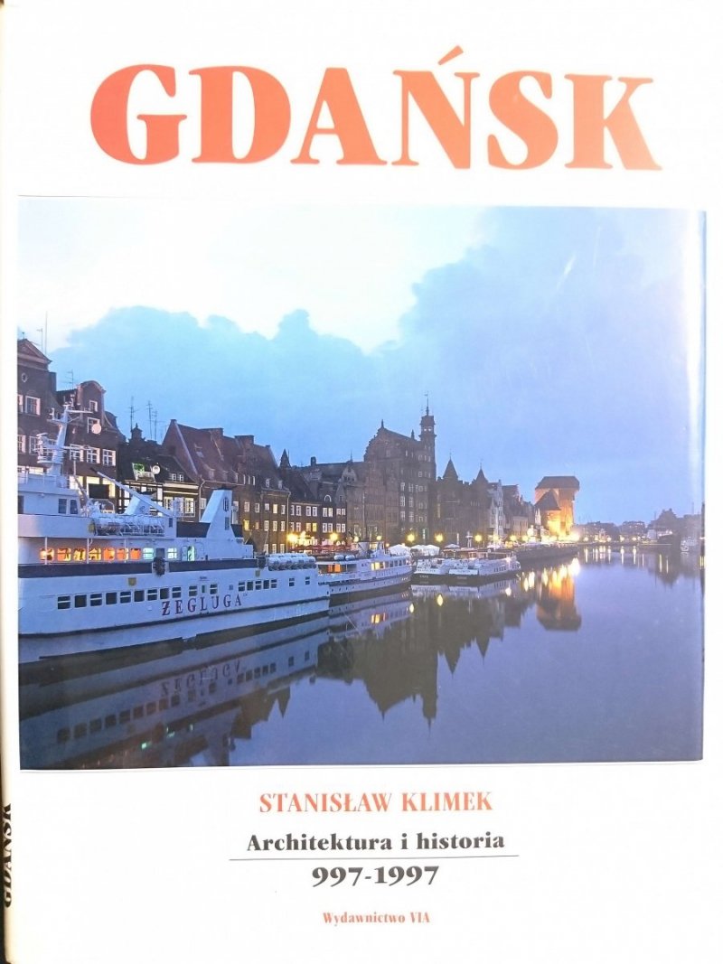 GDAŃSK. ARCHITEKTURA I HISTORIA 997-1997 - Stanisław Klimek
