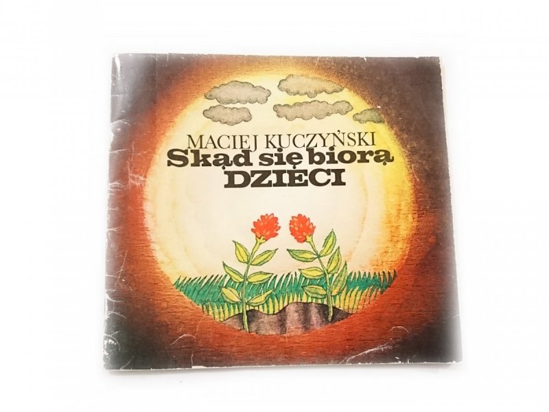 SKĄD SIĘ BIORĄ DZIECI - Maciej Kuczyński 1986