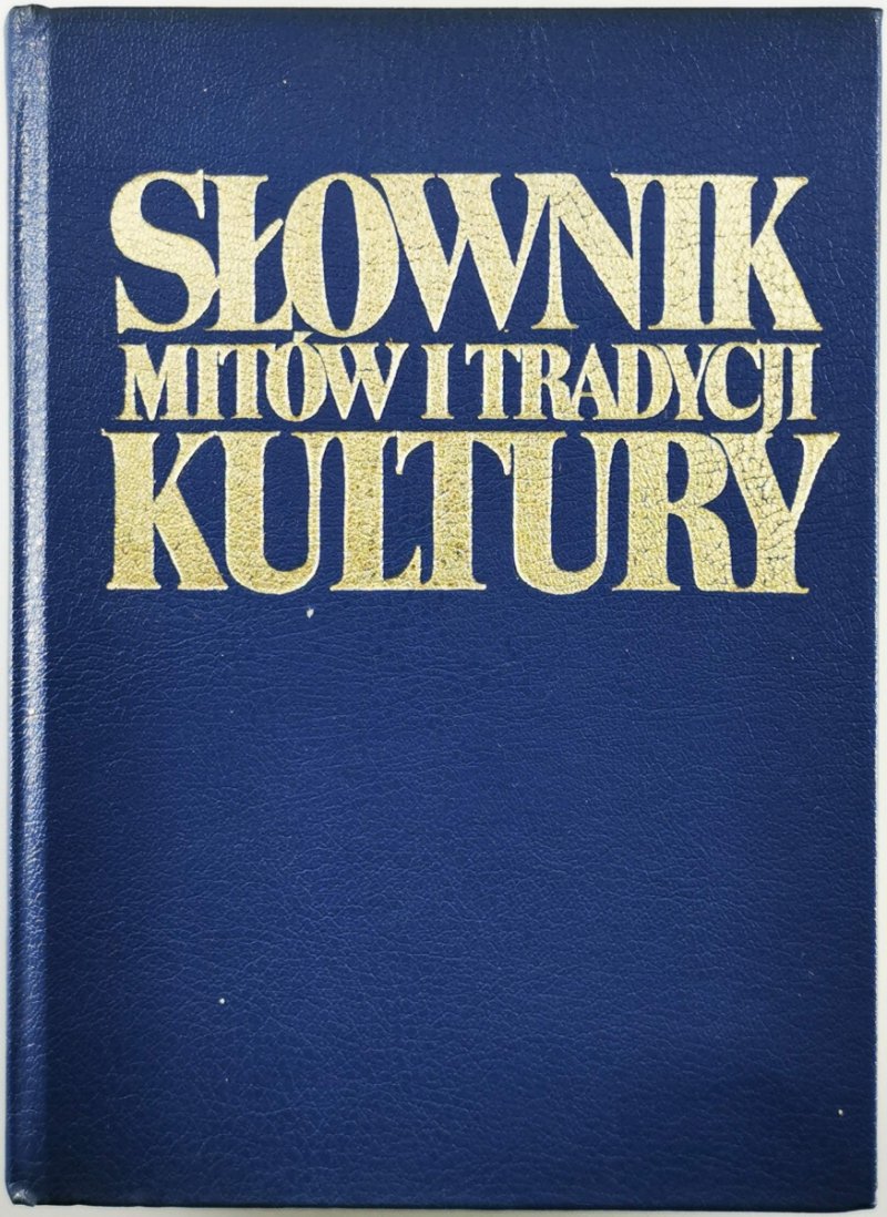 SŁOWNIK MITÓW I TRADYCJI KULTURY - Władysław Kopaliński