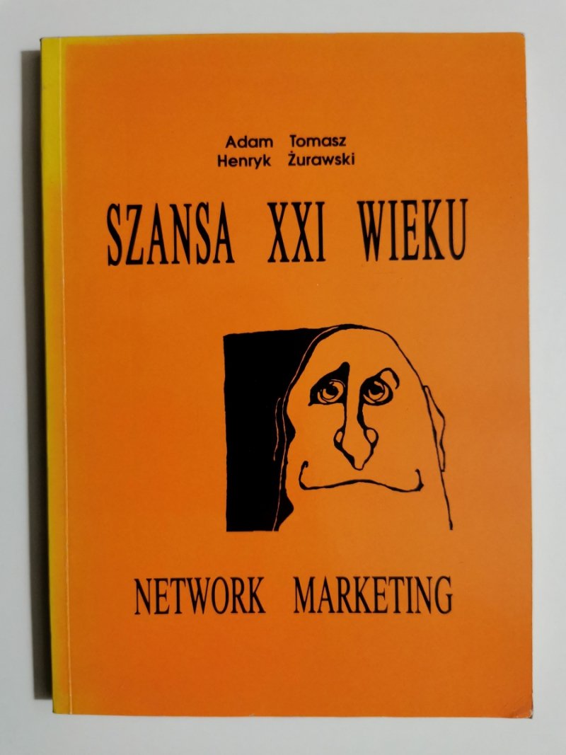 SZANSA XXI WIEKU. NETWORK MARKETING - Adam Tomasz