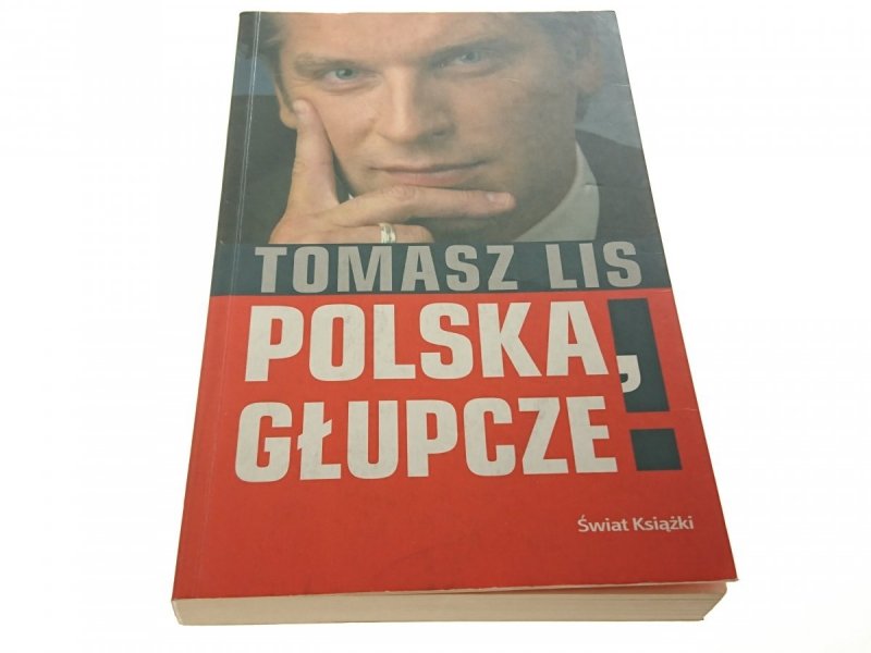 POLSKA, GŁUPCZE! - Tomasz Lis 2006