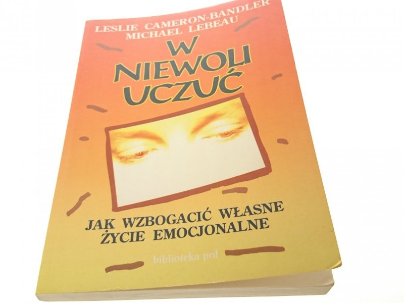 W NIEWOLI UCZUĆ. JAK WZBOGACIĆ WŁASNE ŻYCIE EMOCJ.