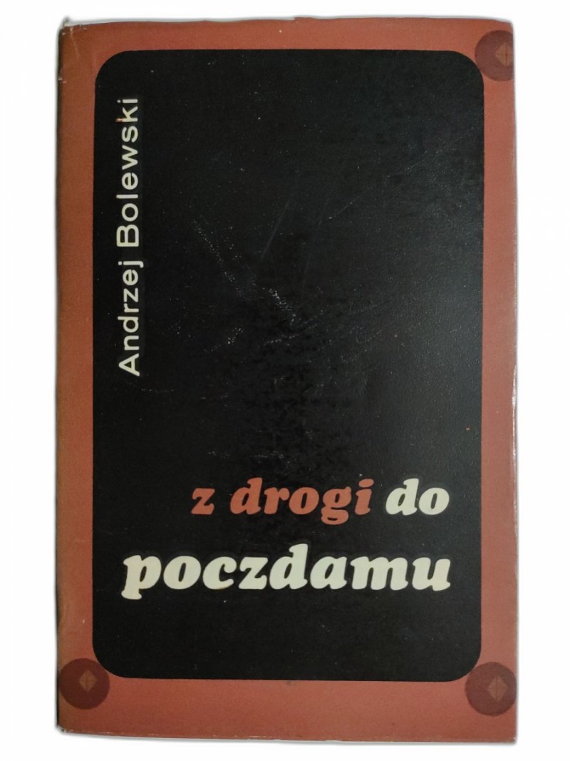 Z DROGI DO POCZDAMU - Andrzej Bolewski